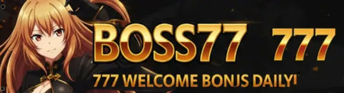 boss77 777 welcome bonus daily