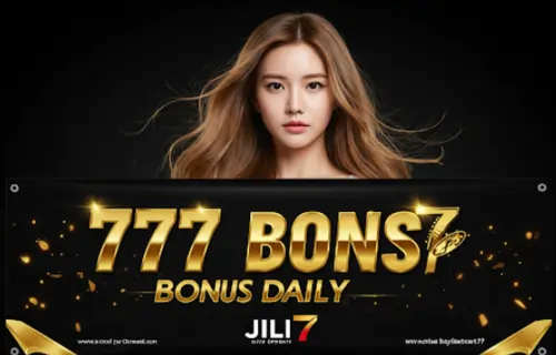 jili7 777 bonus daily