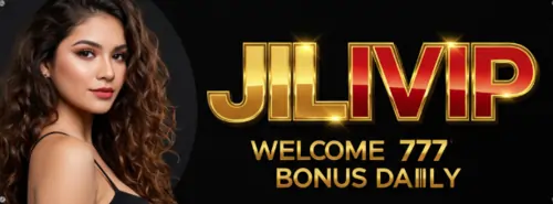 jilivip welcome 777 bonus daily