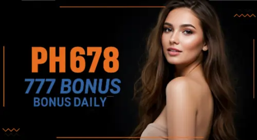 ph678 777 bonus daily