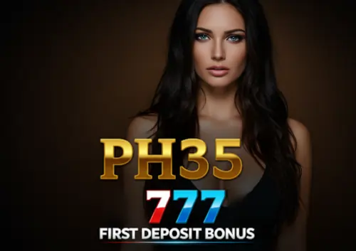 ph35 777 first deposit bonus