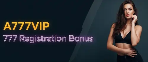 a777vip 777 registration bonus
