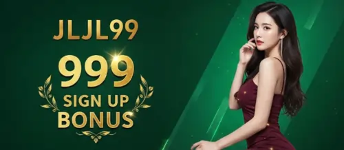 jljl99 999 sign up bonus