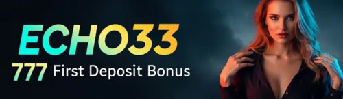 echo33 777 first deposit bonus