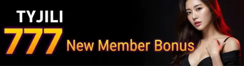 tyjili 777 new member bonus